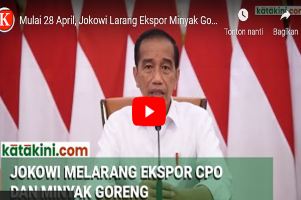 Mulai 28 April Jokowi Larang Ekspor Minyak Goreng Dan CPO