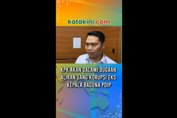 Kpk Akan Dalami Dugaan Aliran Uang Korupsi Eks Kepala Baguna Pdip