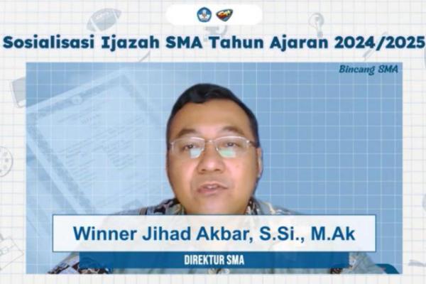 Direktur Sekolah Menengah Atas Kemendikdasmen, Winner Jihad Akbar dalam Sosialisasi Ijazah SMA Tahun Ajaran 2024/2025 (Foto: Kemendikdasmen) 