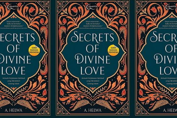 Rekomendasi Buku Secrets of Divine Love Karya A. Helwa, Kala Jiwa Manusia Berada di Titik Nadir